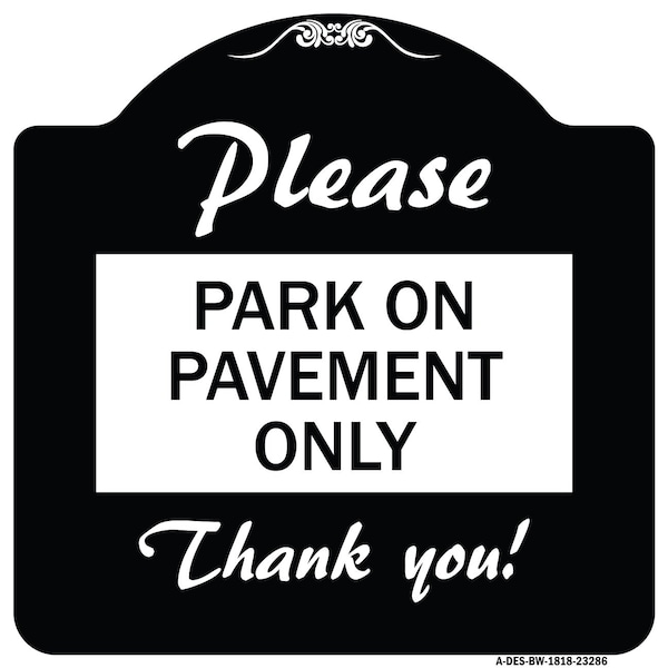 Signmission Please Park on Pavement Thank You Heavy-Gauge Aluminum Architectural Sign, 18" x 18", BW-1818-23286 A-DES-BW-1818-23286 - main